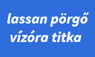 Lassan Pörgő Vízóra Titka